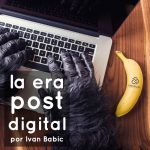 La era post-digital por Ivan Babic